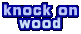 knock on wood 